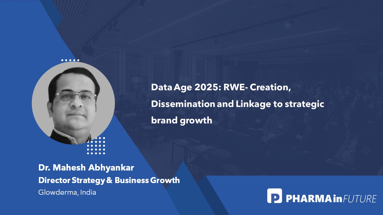 Data Age 2025: RWE- Creation, Dissemination and Linkage to strategic brand growth